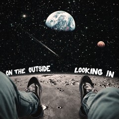 On The Outside Looking In