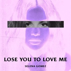 Selena Gomez- Lose You to Love Me (Remix)