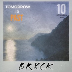 Tomorrow is Past