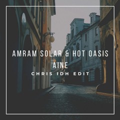 Amram Solar & Hot Oasis - Aine (Chris IDH Edit)