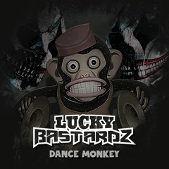 Tones And I - Dance Monkey (Lucky Bastardz Bootleg)