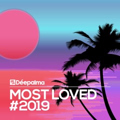 Déepalma Most Loved 2019 || Minimix (incl. Sebb Junior, Gorge, Qubiko, Angelo Ferreri, Piemont, ...)
