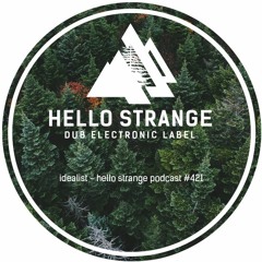 idealist - hello strange podcast #421