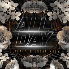 Equanimous & Claraty - All Day