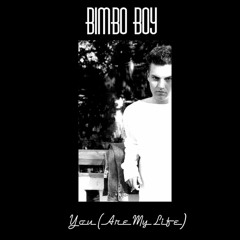 Bimbo Boy - You (Are My Life) [Preview]