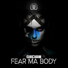Fear Ma Body (Decim8 Mashup) [FREE DOWNLOAD]