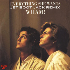 Wham! - Everything She Wants (Jet Boot Jack Remix) DOWNLOAD!