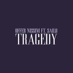 Offer Nissim ft. SAILO - Tragedy