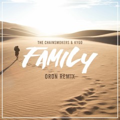 The Chainsmokers & Kygo - Family (Oron Remix)