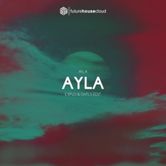 Ayla - Ayla (Explo & GNTLS Edit)(Free Download)