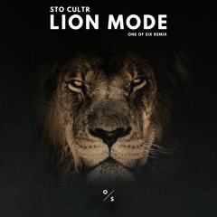 STO CULTR - Lion Mode (One Of Six Remix)