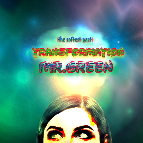 Transformation - - the softest part I