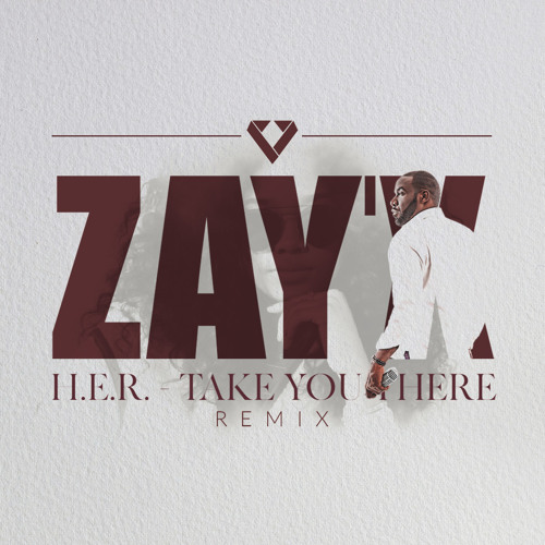 H.E.R. - Take you there - Zay'X remix