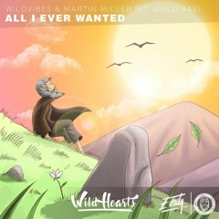 WildVibes & Martin Miller ft. Arild Aas - All I Ever Wanted (WildHearts Remix)