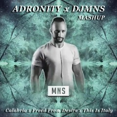 Freed From Desire x Destination Calabria x This Is Italy (Adronity x MNS Mashup)