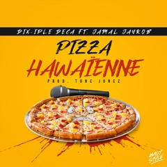 Pizza Hawaïenne Feat Jamal Jaykob
