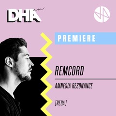 Premiere: Remcord - Amnesia Resonance [Reba]