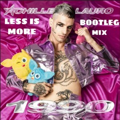 Achille Lauro - 1990 (Less Is More Bootleg Mix) FREE DL
