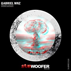 [OUT NOW] Gabriel Wnz - Destruction EP [SUBREC018] 〈 Subwoofer Records 〉