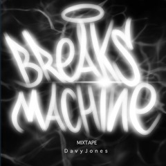 BREAKS MACHINE Part II Insta : dj_davyjones