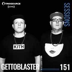 TRAXSOURCE LIVE! Sessions #151 - Gettoblaster