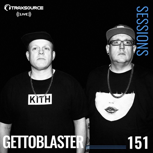 TRAXSOURCE LIVE! Sessions #151 - Gettoblaster