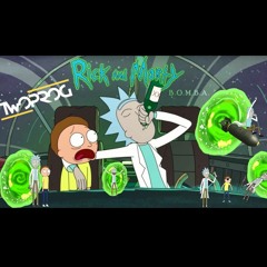 TWO PROG - Rick and Morty B.O.M.B.A. (Original Mix)
