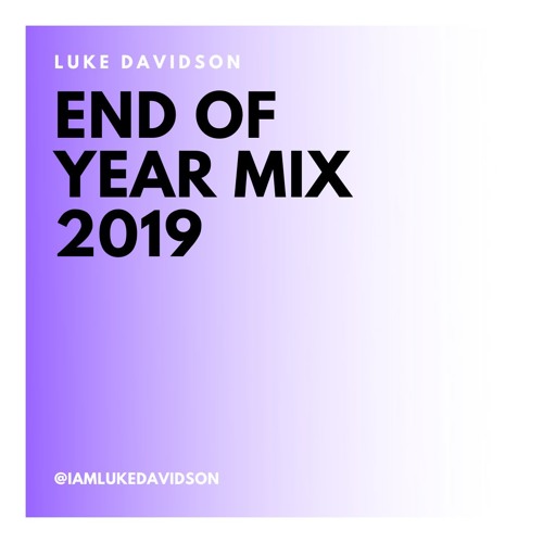 Luke Davidson // End Of Year Mix 2019