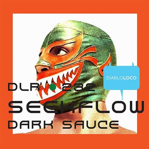 Stream Dlr232 Seekflow Dark Sauce Cut By Diablo Loco Listen