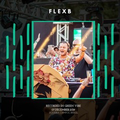 FlexB @ Recorded in Green Vibe - 07.December.2019 - Siqueira Campos, Brasil