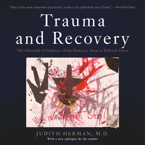 Stream TRAUMA AND RECOVERY by Judith L. Herman Read by Alison Mathews