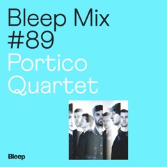 Bleep Mix #89 - Portico Quartet
