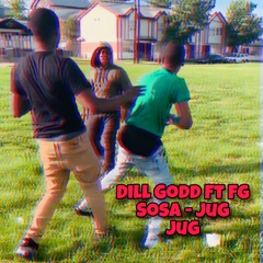 DillGodd Ft FgSosa - Jug Jug