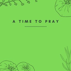 A Time To Pray