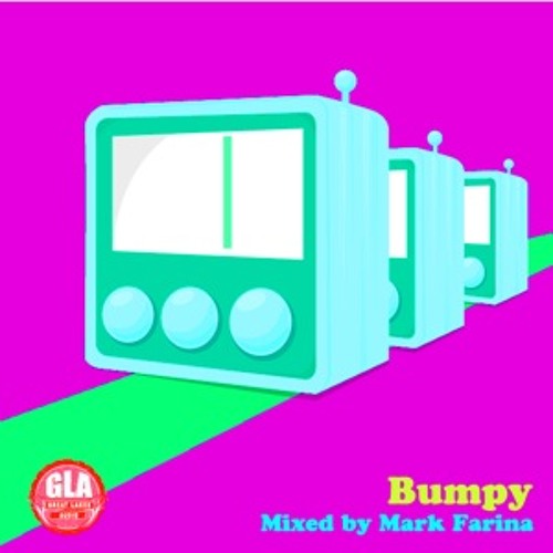 GLA Podcast 031 | Bumpy | Mixed by Mark Farina
