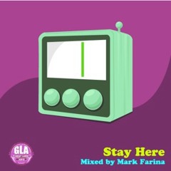GLA Podcast 032 | Stay Here | Mixed by Mark Farina
