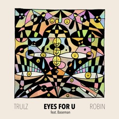 PREMIERE: Trulz & Robin feat. Baseman - Eyes For U