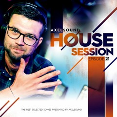 Axel Sound - House Session Episode 21