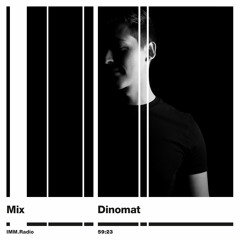 IMM.Radio #10 – Mix – Dinomat - "E00_X4_T"