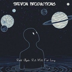 Back Again But Not For Long (PROD TREVON PRODUCTIONS)