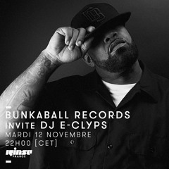 Bunkaball Radio Show 013 - Special Guest :  DJ E-Clyps On Rinse France