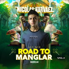 ROAD TO MANGLAR MIX BY NICOLÁS NARVÁEZ (Set Guaracha) @djnicolasnarvaez