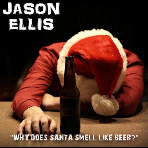 Stream Why Does Santa Smell Like Beer by JASON ELLIS