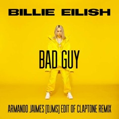 Bilie Eilish - Bad Guy (Armando Jaimes [dJMS] Edit of Claptone Remix)
