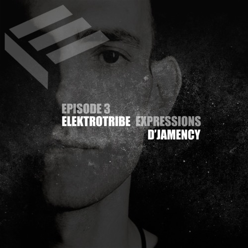 Elektrotribe Expressions Episode 3 : D'JAMENCY