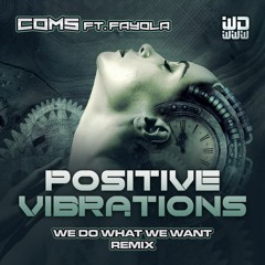 Coms ft. Fayola - Positive Vibrations (We Do What We Want remix) - FREE DOWNLOAD