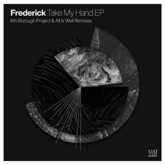 Exclusive Premiere: Frederick "Take My Hand" (6th Borough Project Remix)