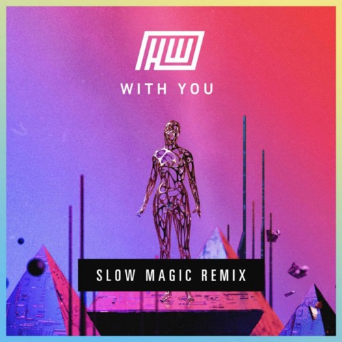 Haywyre - With You (Slow Magic Remix)