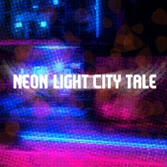 Neon Light City Tale