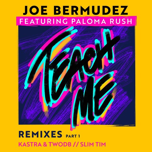 Joe Bermudez ft Paloma Rush - Teach Me (Kastra & twoDB Remix)